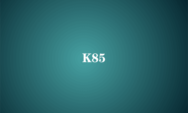 K85